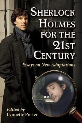 Sherlock Holmes per il 21° secolo: Saggi sui nuovi adattamenti - Sherlock Holmes for the 21st Century: Essays on New Adaptations