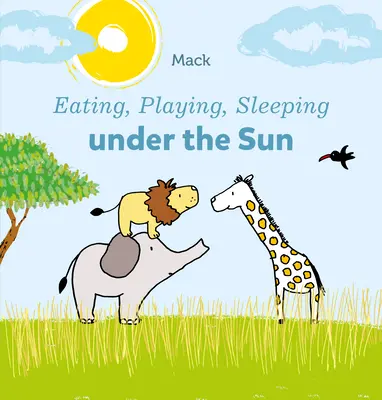 Mangiare, giocare, dormire sotto il sole - Eating, Playing, Sleeping Under the Sun