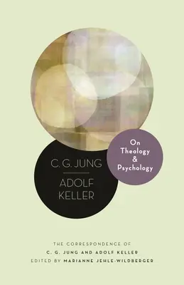 Teologia e psicologia: La corrispondenza tra C. G. Jung e Adolf Keller - On Theology and Psychology: The Correspondence of C. G. Jung and Adolf Keller