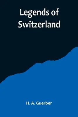 Leggende della Svizzera - Legends of Switzerland