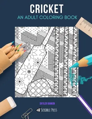 Cricket: UN LIBRO DA COLORARE PER ADULTI: Un libro da colorare sul cricket per adulti - Cricket: AN ADULT COLORING BOOK: A Cricket Coloring Book For Adults