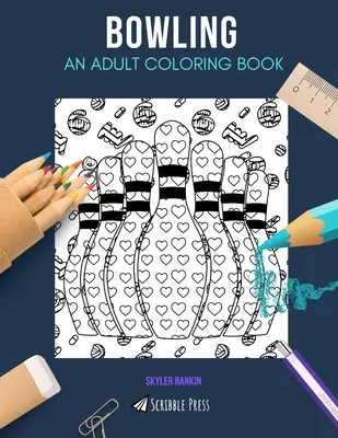 Bowling: UN LIBRO DA COLORARE PER ADULTI: Un libro da colorare sul bowling per adulti - Bowling: AN ADULT COLORING BOOK: A Bowling Coloring Book For Adults