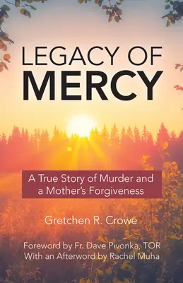 L'eredità della misericordia: Una storia vera di omicidio e del perdono di una madre - Legacy of Mercy: A True Story of Murder and a Mother's Forgiveness