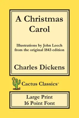 Un canto di Natale (Cactus Classics Large Print): In Prose Being A Ghost Story of Christmas; 16 Point Font; Large Text; Large Type; Illustrated - A Christmas Carol (Cactus Classics Large Print): In Prose Being A Ghost Story of Christmas; 16 Point Font; Large Text; Large Type; Illustrated