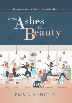 Dalle ceneri alla bellezza: Il mio viaggio con Dio e la signora - From Ashes to Beauty: My Journey with God and Ms