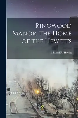 Ringwood Manor, la casa degli Hewitt - Ringwood Manor, the Home of the Hewitts