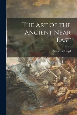 L'arte del Vicino Oriente antico - The Art of the Ancient Near East