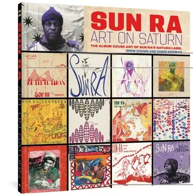 Sun Ra: Art on Saturn: Le copertine degli album dell'etichetta Saturn di Sun Ra - Sun Ra: Art on Saturn: The Album Cover Art of Sun Ra's Saturn Label
