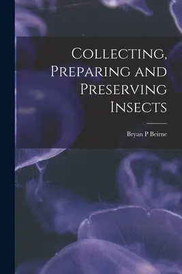 Raccolta, preparazione e conservazione degli insetti - Collecting, Preparing and Preserving Insects
