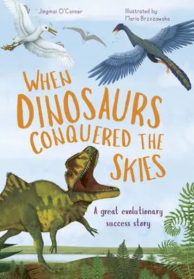 Quando i dinosauri conquistarono i cieli: L'incredibile storia dell'evoluzione degli uccelli - When Dinosaurs Conquered the Skies: The Incredible Story of Bird Evolution
