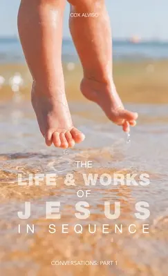 La vita e le opere di Gesù in sequenza: Conversazioni: Parte 1 - The Life & Works of Jesus in Sequence: Conversations: Part 1