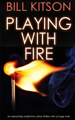 GIOCARE CON IL FUOCO un thriller poliziesco assolutamente coinvolgente con un enorme colpo di scena - PLAYING WITH FIRE an absolutely addictive crime thriller with a huge twist