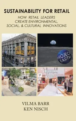 Sostenibilità per il commercio al dettaglio: Come i leader del commercio al dettaglio creano innovazioni ambientali, sociali e culturali - Sustainability for Retail: How Retail Leaders Create Environmental, Social, & Cultural Innovations