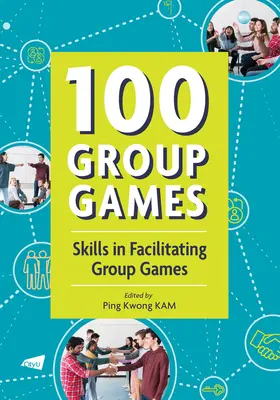 100 giochi di gruppo: Abilità nella facilitazione dei giochi di gruppo - 100 Group Games: Skills in Facilitating Group Games