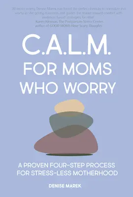 Calma per le mamme: Meno preoccupazioni in quattro semplici passi - Calm for Moms: Worry Less in Four Simple Steps