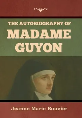 L'autobiografia di Madame Guyon - The Autobiography of Madame Guyon
