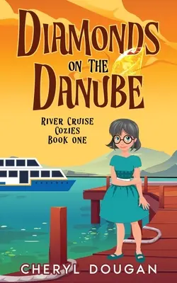 Diamanti sul Danubio: Un mistero intimo da crociera fluviale - Diamonds on the Danube: A River Cruising Cozy Mystery