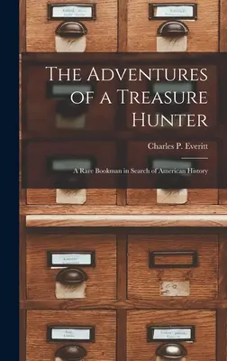 Le avventure di un cacciatore di tesori; un libraio alla ricerca della storia americana - The Adventures of a Treasure Hunter; a Rare Bookman in Search of American History