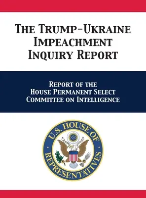 Rapporto d'inchiesta sull'impeachment Trump-Ucraina: Relazione del Comitato permanente ristretto della Camera sui servizi segreti - The Trump-Ukraine Impeachment Inquiry Report: Report of the House Permanent Select Committee on Intelligence