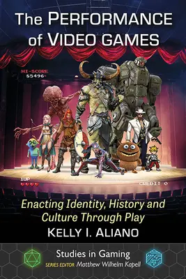 La performance dei videogiochi: Identità, storia e cultura attraverso il gioco - The Performance of Video Games: Enacting Identity, History and Culture Through Play