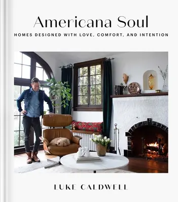 L'anima americana: case progettate con amore, comfort e intenzione - Americana Soul: Homes Designed with Love, Comfort, and Intention