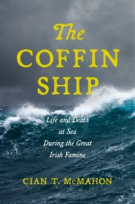 La nave-bara: Vita e morte in mare durante la Grande Carestia Irlandese - The Coffin Ship: Life and Death at Sea during the Great Irish Famine