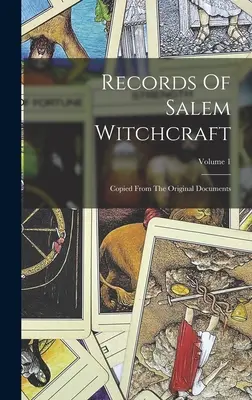 I registri della stregoneria di Salem: Copiati dai documenti originali; Volume 1 - Records Of Salem Witchcraft: Copied From The Original Documents; Volume 1