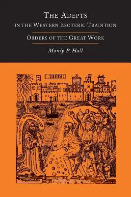 Gli Adepti nella tradizione esoterica occidentale: Gli Ordini della Grande Opera [Alchimia] - The Adepts in the Western Esoteric Tradition: Orders of the Great Work [Alchemy]