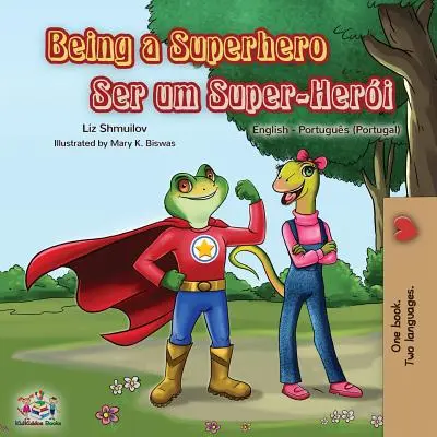 Essere un supereroe: Libro bilingue inglese-portoghese-portoghese - Being a Superhero: English Portuguese - Portugal Bilingual Book