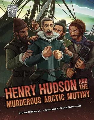 Henry Hudson e il micidiale ammutinamento artico - Henry Hudson and the Murderous Arctic Mutiny