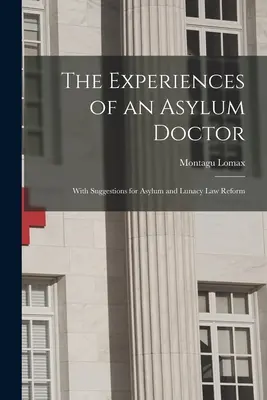 Le esperienze di un medico manicomiale; con suggerimenti per la riforma della legge sul manicomio e la pazzia - The Experiences of an Asylum Doctor; With Suggestions for Asylum and Lunacy Law Reform