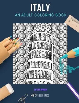 Italia: UN LIBRO DA COLORARE PER ADULTI: Un libro da colorare sull'Italia per adulti - Italy: AN ADULT COLORING BOOK: An Italy Coloring Book For Adults