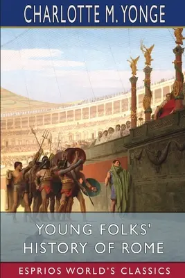 Storia di Roma per ragazzi (Esprios Classics) - Young Folks' History of Rome (Esprios Classics)