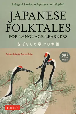 Folktales giapponesi per studenti di lingue: Leggende e favole bilingue in giapponese e inglese (Registrazione audio gratuita online) - Japanese Folktales for Language Learners: Bilingual Legends and Fables in Japanese and English (Free Online Audio Recording)