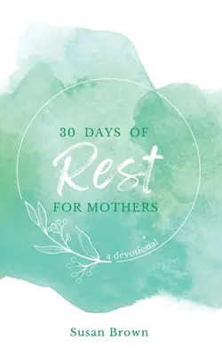 30 giorni di riposo per le madri - 30 Days of Rest for Mothers