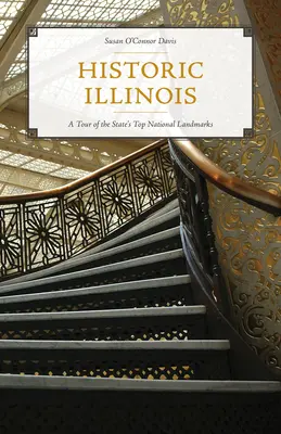 L'Illinois storico: Un tour dei principali monumenti nazionali dello Stato - Historic Illinois: A Tour of the State's Top National Landmarks