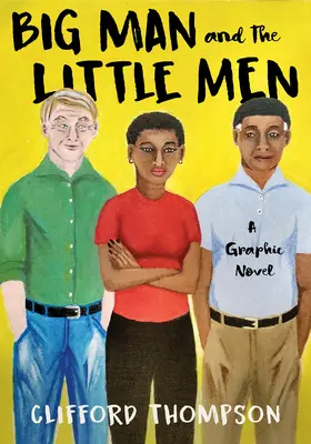 Il grande uomo e i piccoli uomini: Un romanzo grafico - Big Man and the Little Men: A Graphic Novel