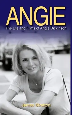 Angie: La vita e i film di Angie Dickinson (cartonato) - Angie: The Life and Films of Angie Dickinson (hardback)