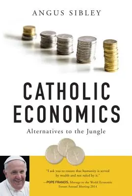 Economia cattolica: Alternative alla giungla - Catholic Economics: Alternatives to the Jungle
