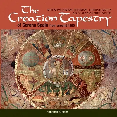 L'Arazzo della Creazione di Girona (Spagna) del 1100 circa: quando paganesimo, ebraismo, cristianesimo e islam erano uniti - The Creation Tapestry of Girona (Spain) from around 1100: When Paganism, Judaism, Christianity and Islam were United