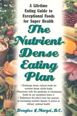 Il piano alimentare ad alta densità di nutrienti: Una guida alimentare per tutta la vita agli alimenti eccezionali per una salute eccellente - The Nutrient-Dense Eating Plan: A Lifetime Eating Guide to Exceptional Foods for Super Health