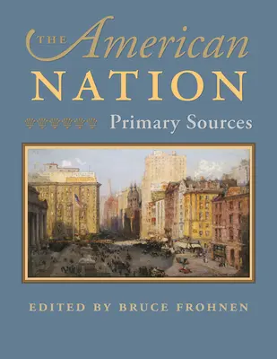 La nazione americana: Fonti primarie - The American Nation: Primary Sources