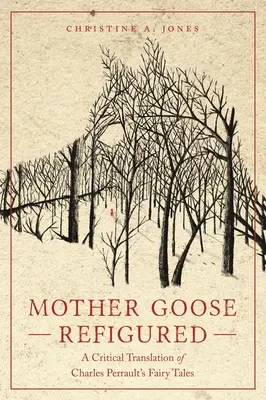 Madre Oca rifigurata: Una traduzione critica delle fiabe di Charles Perrault - Mother Goose Refigured: A Critical Translation of Charles Perrault's Fairy Tales
