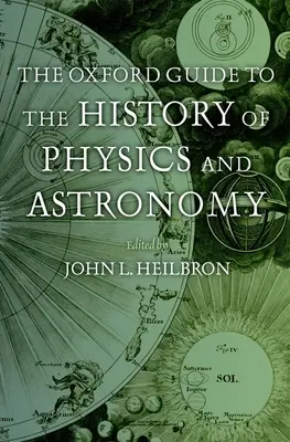 La guida di Oxford alla storia della fisica e dell'astronomia - The Oxford Guide to the History of Physics and Astronomy