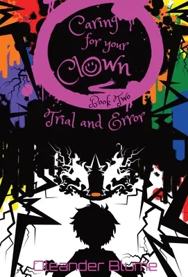Prendersi cura del proprio clown Libro secondo: Prova ed errore - Caring for Your Clown Book Two: Trial and Error
