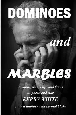 Domino e biglie: La vita e i tempi di un giovane in pace e in guerra - Dominoes and Marbles: A young man's life and times in peace and war