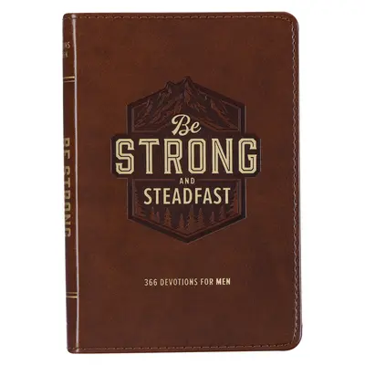 Sii forte e saldo 366 devozioni per uomini - Be Strong and Steadfast 366 Devotions for Men