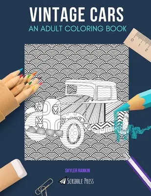 Auto d'epoca: UN LIBRO DA COLORARE PER ADULTI: Un libro da colorare sulle auto d'epoca per adulti - Vintage Cars: AN ADULT COLORING BOOK: A Vintage Cars Coloring Book For Adults