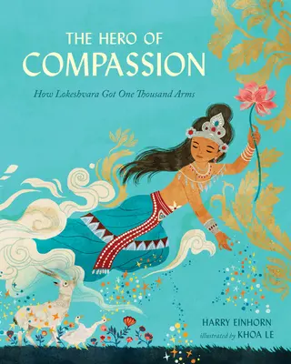 L'eroe della compassione: Come Lokeshvara ottenne mille braccia - The Hero of Compassion: How Lokeshvara Got One Thousand Arms