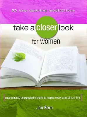 Uno sguardo più attento per le donne: Spunti insoliti e inaspettati per ispirare ogni ambito della vostra vita - Take a Closer Look for Women: Uncommon & Unexpected Insights to Inspire Every Area of Your Life